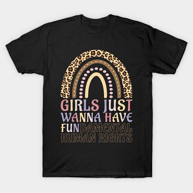 Girls Just Wanna Have Fundamental Human Rights Rainbow Leopard T-Shirt by qwertydesigns